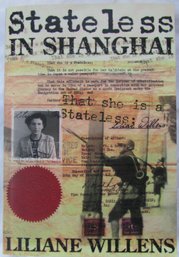 Signed LILIANE WILLENS Softcover Book, 'STATELESS IN SHANGHAI,' Circa 2014, Approx 8' X 5'