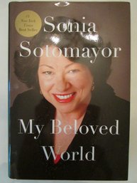 Signed SONIA SOTOMAYOR Hardcover Book, 'MY BELOVED WORLD,' Circa 2013, Approx 9.5' X 6.75'