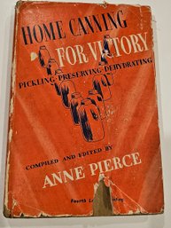 #4 - 1942 Home Canning For Victory - Pickling  - Preserving - Dehydrating  By Anne Pierce