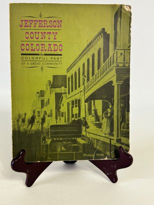 Jefferson County Colorado Colorful Past Of A  Great Community Book