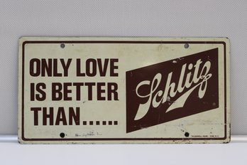 Only Love Is Better Than Schlitz License Plate Sign 12' X 6'