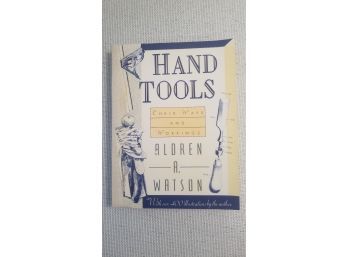 Hand Tools Their Ways And Workings By Alden A. Watson