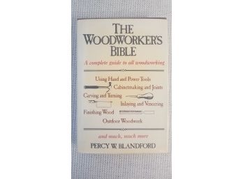 The Woodworkers Bible A Complete Guide To All Woodworking By Percy W Blandford