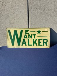 Vintage We Want Walker Sign