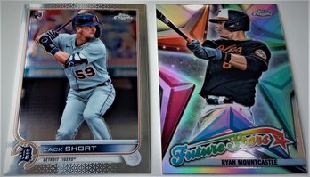 2022 Topps Chrome:  Zack Short {RC} & Ryan Mountcastle 'Future Star'