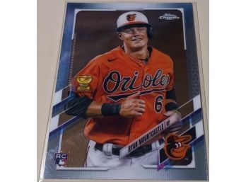 2021 Topps & Topps Chrome:  Ryan Mountcastle (Rookie Card & Gold Cup)