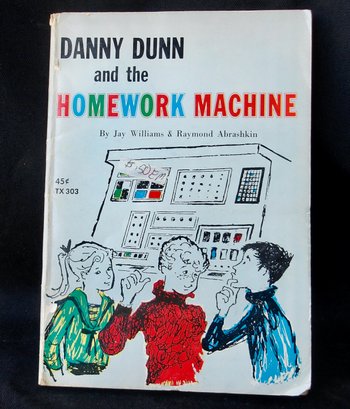 Danny Dunn And The Homework Machine, By Jay Williams & Raymond Abrashkin, Chapter Book