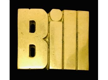 Do You Know Someone Named “BILL” Dated 1978 Heavy Solid Brass Old School Vintage Belt Buckle