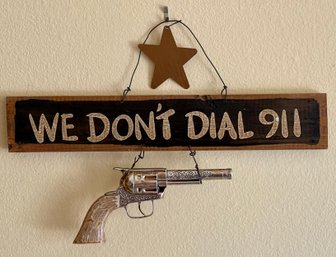 We Don't Dial 911 Plaque With Tootsietoy Gun - Metal And Wood Wall Hanging