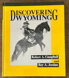 First Edition Author Signed Discovering Wyoming Robert A Campbell (signed) & Roy A Jordan - 1989