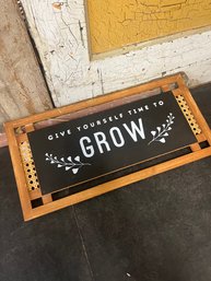 Place And Time 'give Yourself Time To Grow' Sign (Z10)