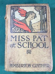 Antique Book 'Miss Pat At School' By Pemberton Ginther - 1915, The John C. Winston Company, Philadelphia