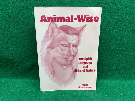 Animal-Speak. The Spirit Language And Signs Of Nature. By Ted Andrews. 438 Page Illustrated Soft Cover Book.