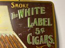 Very Rare WHITE LABEL 5 CENT CIGARS - Advertising Tin Sign - 1920-1930 - Nice Graphics - Real Nice Condition
