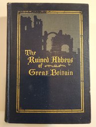 1905 First Impression The Ruined Abbeys Of Great Britain