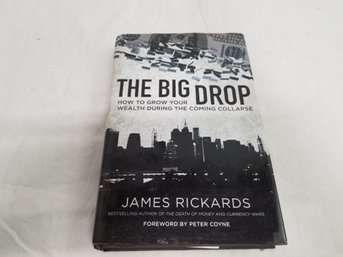 The Big Drop: How To Grow Your Wealth During The Coming Collapse