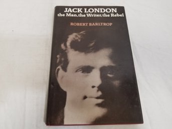 Jack London: The Man, The Writer, The Rebel