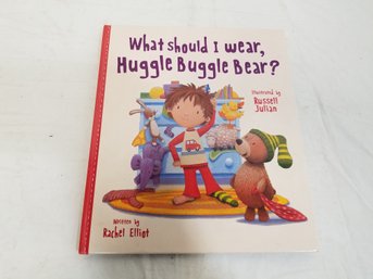 What Should I Wear, Huggle Buggle Bear? Book By Rachel Elliot