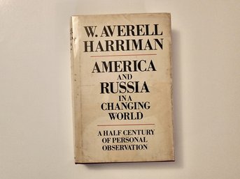 HARRIMAN, W. Averell. AMERICA AND RUSSIA IN A CHANGING WORLD. Author Signed Book.