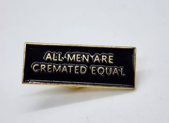 All Men Are Cremated Equal Lapel Pin