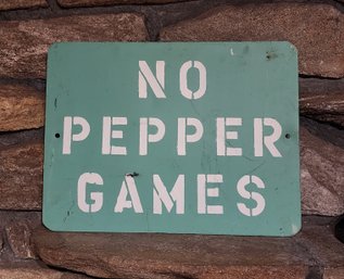 Vintage 'no Pepper Games' Sign Made Of Heavy Steel