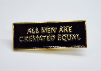 Funny All Men Are Cremated Equal Lapel Pin