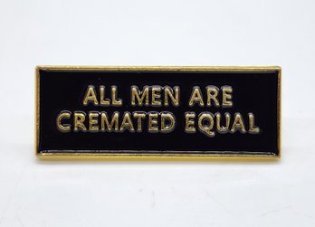 All Men Are Cremated Equal Lapel Pin