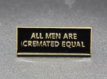 All Men Are Cremated Equal Lapel Pin