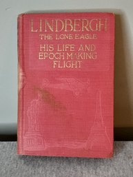 Lindbergh The Lone Eagle His Life And Epoch Making Flight Book #14