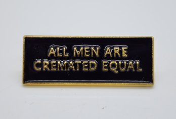 All Men Are Cremated Equal Lapel Pin