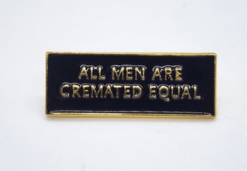 All Men Are Cremated Equal Lapel Pin