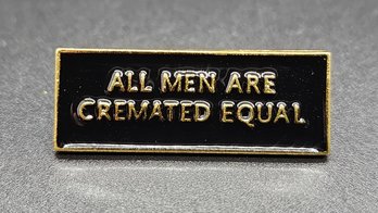 All Men Are Cremated Equal Lapel Pin