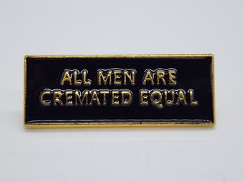 All Men Are Cremated Equal Lapel Pin