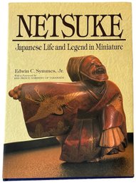 1991 'Netsuke, Japanese Life And Legend In Miniature' By Edwin C. Symmes