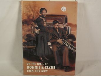 On The Trail Of Bonnie And Clyde Hardcover Book