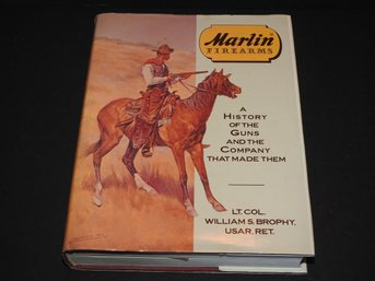 SIGNED Lt. Col. Willam S Brophy Author Of Marlin Firearms Hard Cover Table Book 696 Pages 1/1000