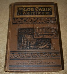 ' From Log Cabin To White House' Circa 1886