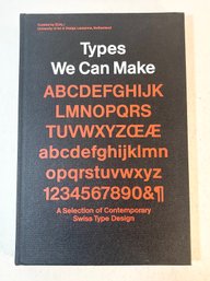 Types We Can Make - A Selection Of Contemporary Swiss Type Design