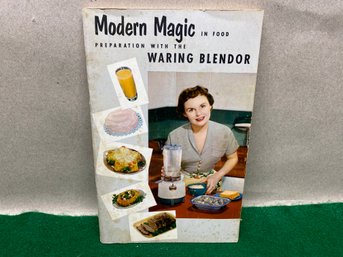 Vintage 1953 Cookbook: Modern Magic In Food Preparation With The Waring Blendor.