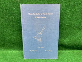 Three Centuries Of North Haven School History. By D. C. Allen. First Edition 1956 Illustrated Hard Cover Book.