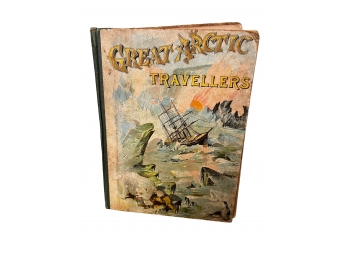 1891 Great Arctic Travellers 'A Comprehensive Summary Of Arctic And Antarctic Discovery, And Adventure'