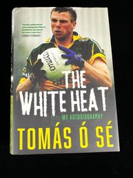 Signed Copy - The White Heat: My Autobiography Hardcover By Tomas O Se