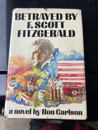 Betrayed By F. Scott Fitzgerald  Novel By Ron Carlson This Is A Hand Signed Edition