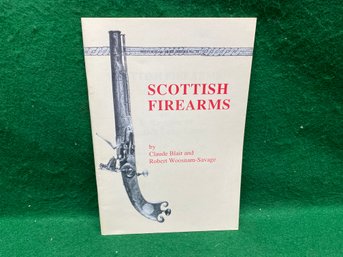 Scottish Firearms. Claud Blair And Robert Woosman-savage. 52 Page Illustrated Booklet Published In 1995.