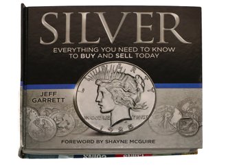 Silver Everything You Need To Know To Buy & Sell Today By Jeff Garrett 2018