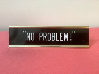 No Problem! Desk Sign Plate