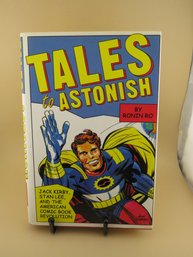 Tales To Astonish: Jack Kirby, Stan Lee, And The American Comic Book Revolution- Hardcover 1st Edition