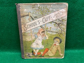 Vintage 1880 School's Out. Illustrated Hard Cover Children's Book. Wonderful Illustrations.