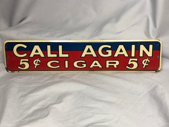 Very Nice Vintage 1920s / 1930s Tin Sign - CALL AGAIN CIGAR - 5 Cents - Great Colors - Nice Condition !