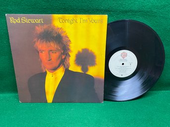 Rod Stewart. Tonight I'm Yours On 1981 Warner Bros. Records.